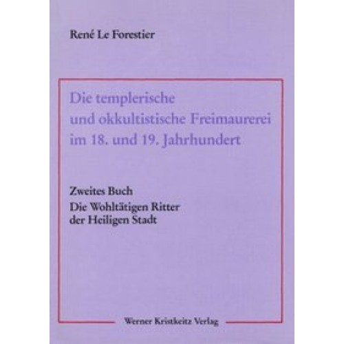 Die templerische und okkultistische Freimaurerei im 18. und 19. Jahrhundert