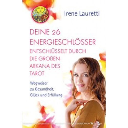 Deine 26 Energieschlösser entschlüsselt durch die großen Arkana des Tarot