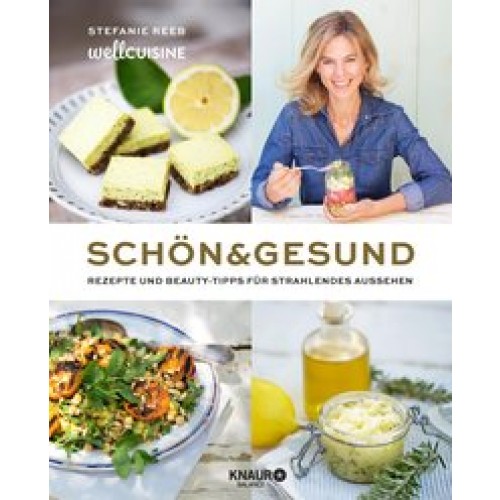 Schön & gesund: Rezepte und Beauty-Tipps für strahlendes Aussehen [Gebundene Ausgabe] [2017] Reeb, S