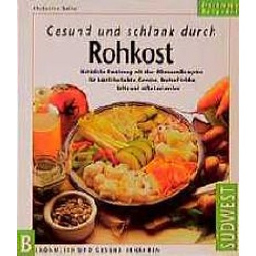 Gesund und schlank durch Rohkost