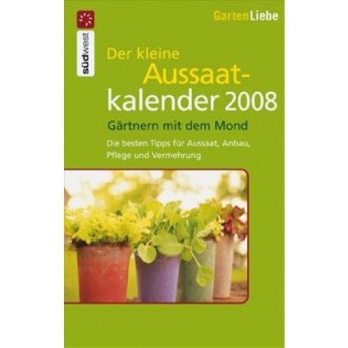 Der kleine Aussaatkalender 2008