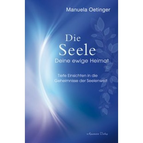 Die Seele – Deine ewige Heimat