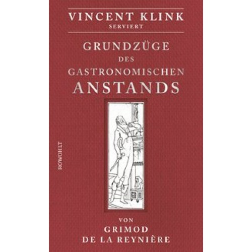 Grundzüge des gastronomischen Anstands: Serviert von Vincent Klink [Gebundene Ausgabe] [2016] Grimod