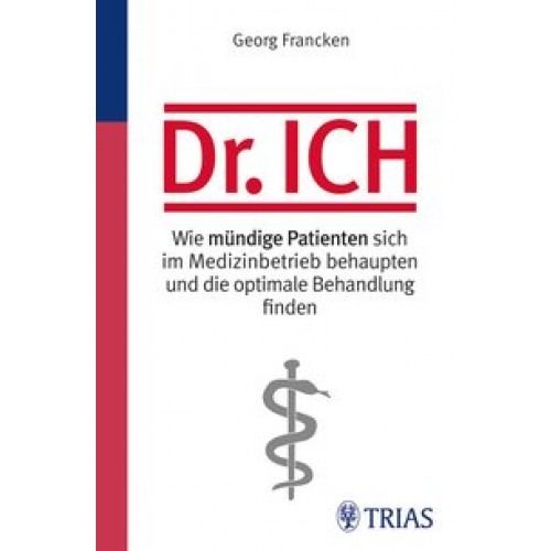 Dr. Ich - Wie mündige Patienten sich im Medizinbetrieb behau