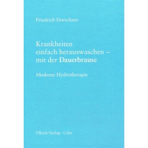 Krankheiten einfach herauswaschen - mit der Dauerbrause