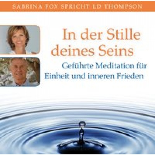 In der Stille deines Seins. Geführte Meditation für Einheit und inneren Frieden