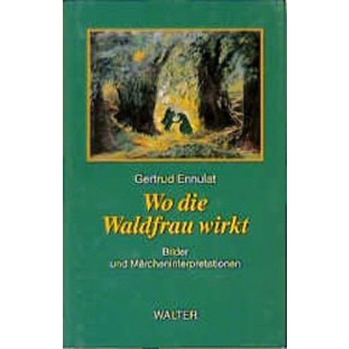 Wo die Waldfrau wirkt