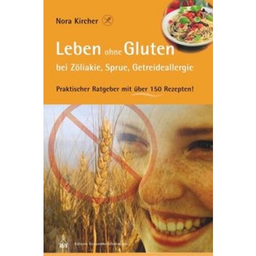 Leben ohne Gluten bei Zöliakie, Sprue, Getreideallergie