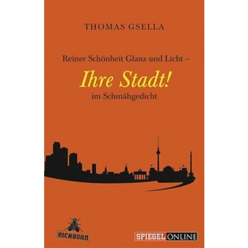 Reiner Schönheit Glanz und Licht Ihre Stadt im Schmähgedicht [Gebundene Ausgabe] [2011] Gsella, Thom