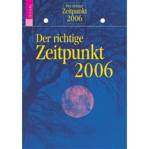 Der richtige Zeitpunkt 2006 -Abreißkalender