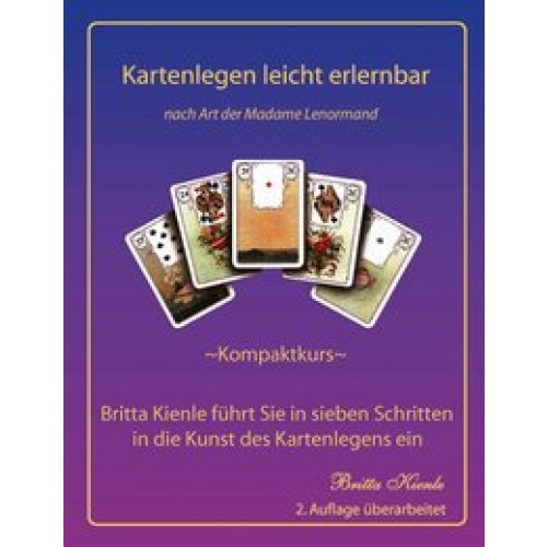 Kartenlegen leicht erlernbar. Kompaktkurs - Nach Art der Madame Lenormand