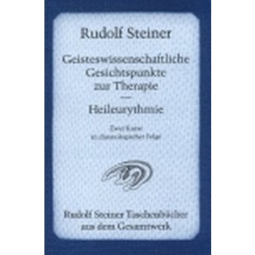 Geisteswissenschaftliche Gesichtspunkte zur Therapie. Heileurythmie