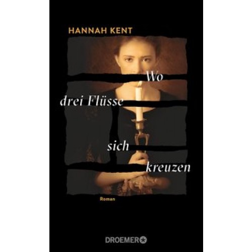 Wo drei Flüsse sich kreuzen: Roman [Gebundene Ausgabe] [2017] Kent, Hannah, Reppert-Bismarck, Leonie