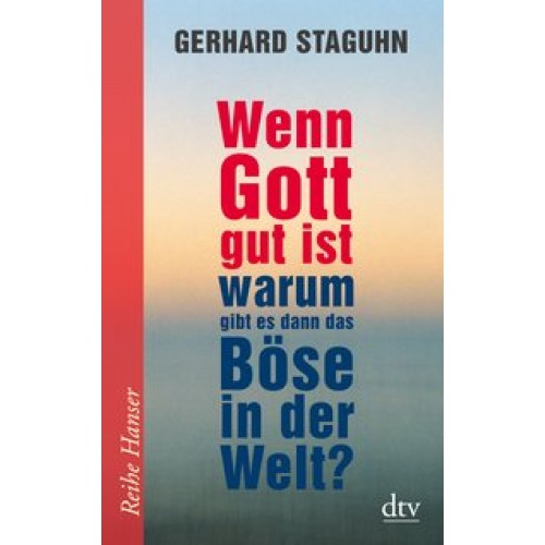 Wenn Gott gut ist, warum gibt es dann das Böse in der Welt