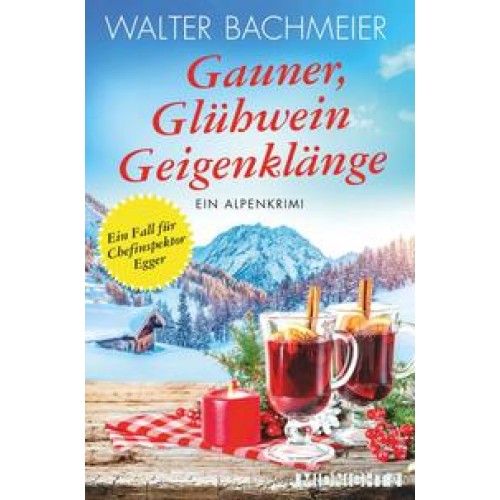 Gauner, Glühwein, Geigenklänge (Ein-Kommissar-Egger-Krimi 6)