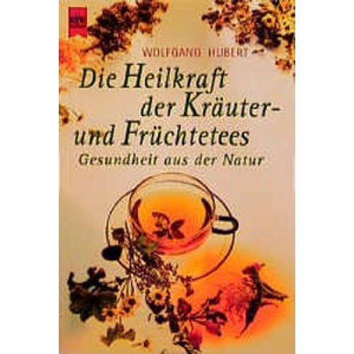 Die Heilkraft der Kräuter- und Früchtetees