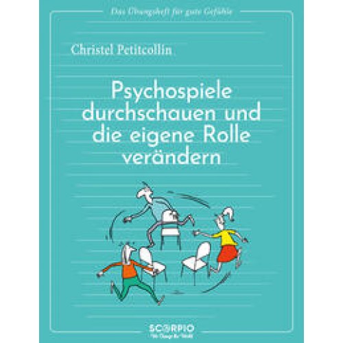 Das Übungsheft für gute Gefühle – Psychospiele durchschauen und die eigene Rolle verändern