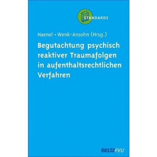 Begutachtung psychisch reaktiver Traumafolgen in aufenthaltsrechtlichen Verfahren