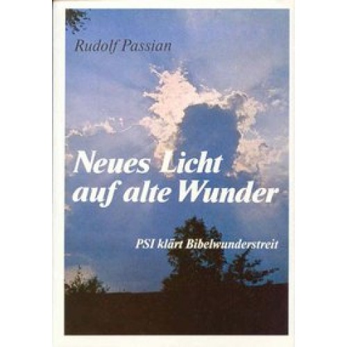 Neues Licht auf alte Wunder. Psi klärt Bibelwunderstreit / Neues Licht auf alte Wunder. Psi klärt Bibelwunderstreit