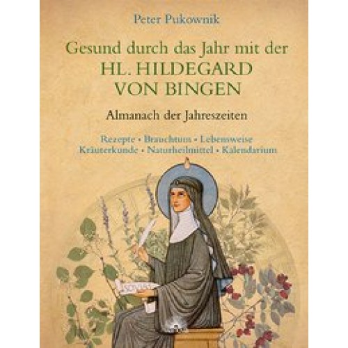 Gesund durch das Jahr mit der HL. HILDEGARD VON BINGEN