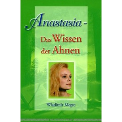 Anastasia - Das Wissen der Ahnen