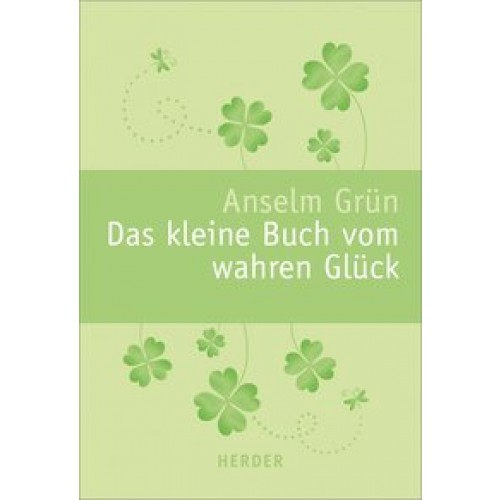 Das kleine Buch vom wahren Glück