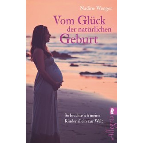 Vom Glück der natürlichen Geburt