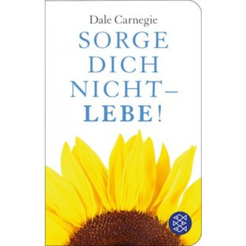 Sorge dich nicht - lebe!