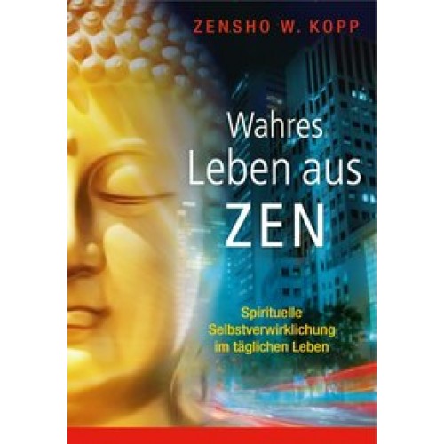 Wahres Leben aus Zen