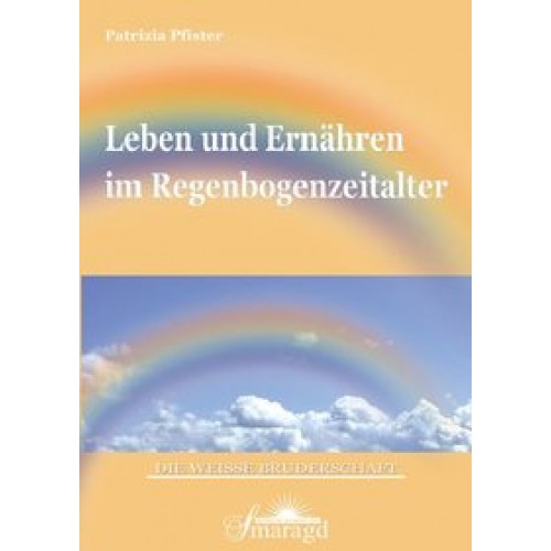 Leben und Ernähren im Regenbogenzeitalter