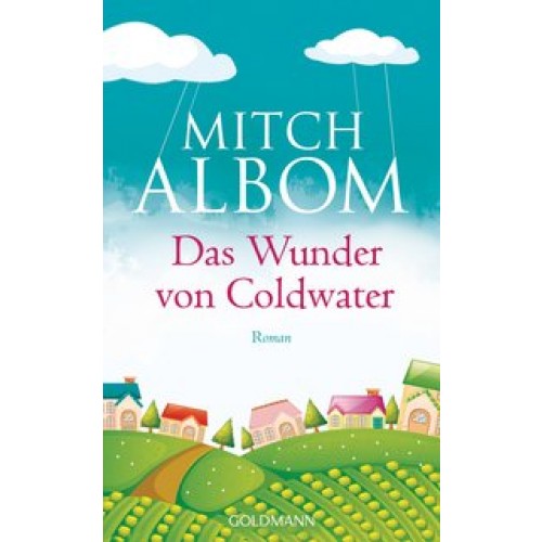 Das Wunder von Coldwater: Roman [Gebundene Ausgabe] [2014] Albom, Mitch, Schmidt, Sibylle