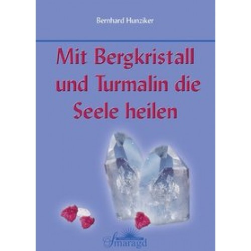 Mit Bergkristall und Turmalin die Seele heilen