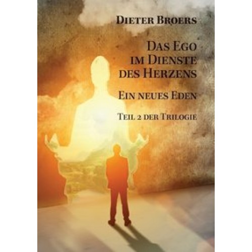 Das Ego im Dienste des Herzens: Ein neues Eden