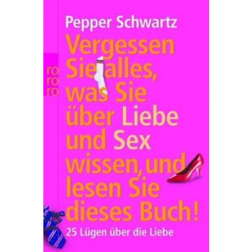 Vergessen Sie alles, was Sie über Liebe und Sex wissen, und lesen Sie dieses Buch!