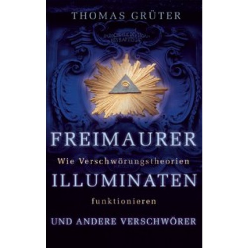 Freimaurer, Illuminaten und andere Verschwörer