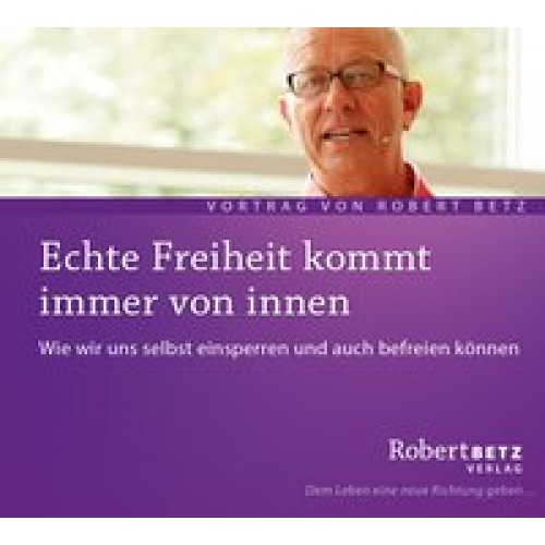 Echte Freiheit kommt immer von innen