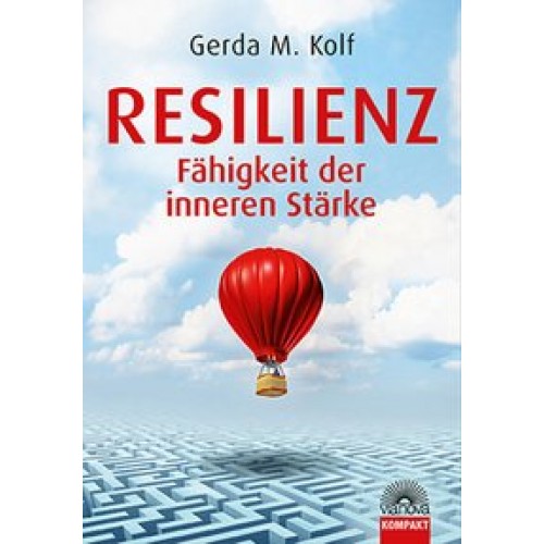 Resilienz - Fähigkeit der inneren Stärke