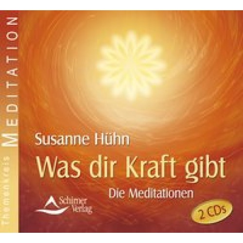 Was dir Kraft gibt - Die Meditationen