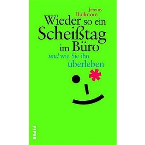 Wieder so ein Scheißtag im Büro - und wie ich ihn überleben