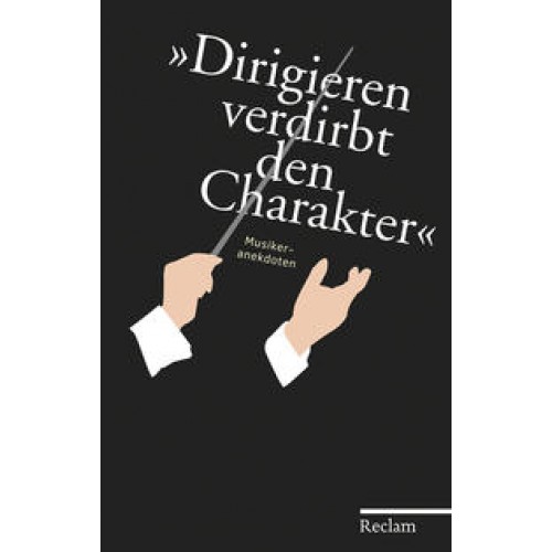 »Dirigieren verdirbt den Charakter«