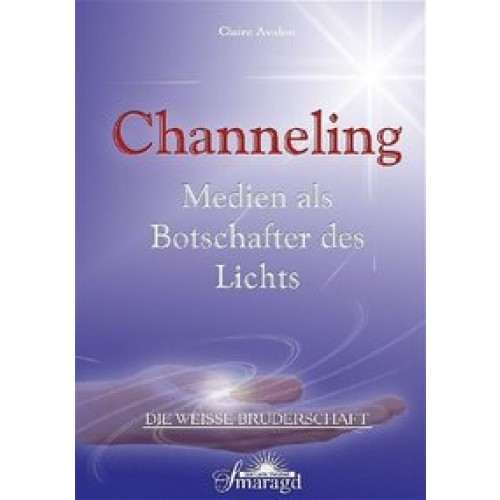 Channeling - Medien als Botschafter des Lichts