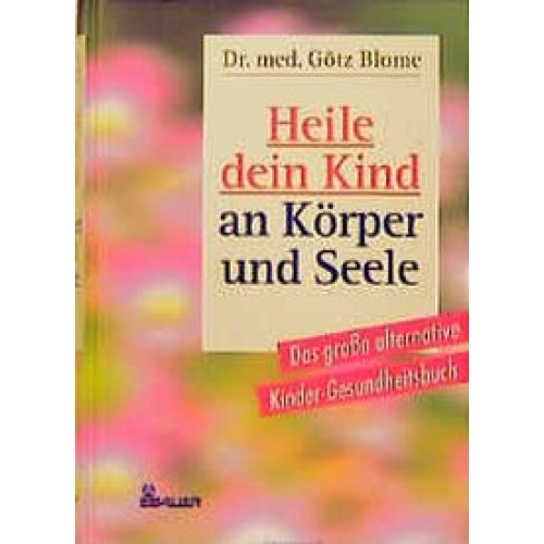 Heile dein Kind an Körper und Seele