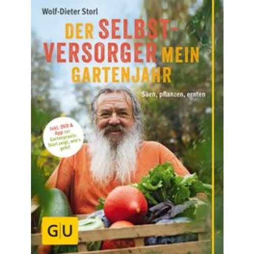 Der Selbstversorger: Mein Gartenjahr