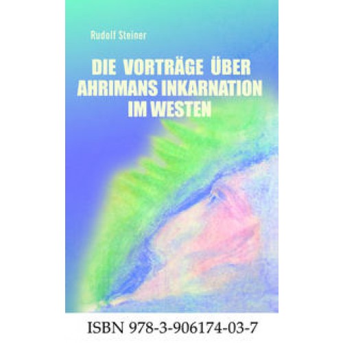 Die Vorträge über Ahrimans Inkarnation im Westen aus dem Jahre 1919