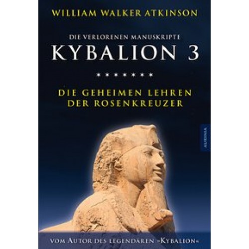 Kybalion 3 - Die geheimen Lehren der Rosenkreuzer