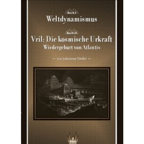 Weltdynamismus - Vril, die kosmische Urkraft