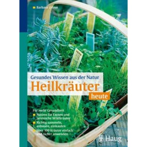 Gesundes Wissen aus der Natur: Heilkräuter heute