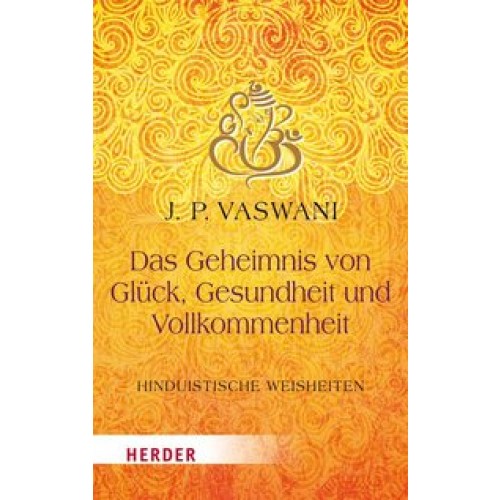 Das Geheimnis von Glück, Gesundheit und Vollkommenheit