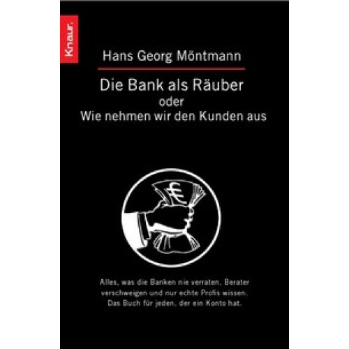 Die Bank als Räuber oder Wie nehmen wir den Kunden aus