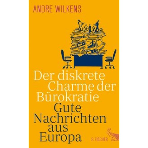 Der diskrete Charme der Bürokratie: Gute Nachrichten aus Europa [Gebundene Ausgabe] [2017] Wilkens, 